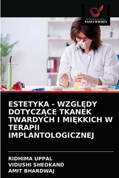 portada Estetyka - WzglĘdy DotyczĄce Tkanek Twardych I MiĘkkich W Terapii Implantologicznej (en Polaco)