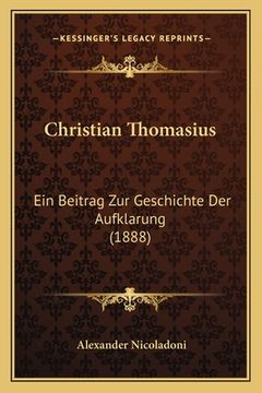 portada Christian Thomasius: Ein Beitrag Zur Geschichte Der Aufklarung (1888) (in German)