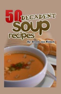 portada 50 Decadent Soup Recipes