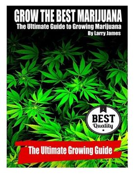 portada Grow the Best Marijuana: The Ultimate Guide to Growing Marijuana (en Inglés)