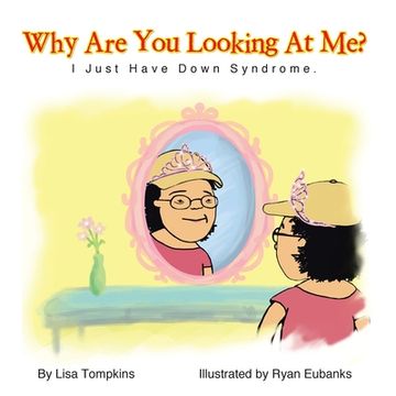 portada why are you looking at me?: i just have down syndrome. (en Inglés)