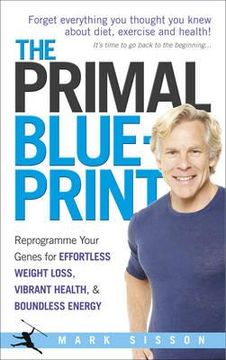 portada the primal blueprint: reprogramme your genes for effortless weight loss, vibrant health and boundless energy. by mark sisson (in English)