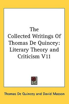 portada the collected writings of thomas de quincey: literary theory and criticism v11 (en Inglés)