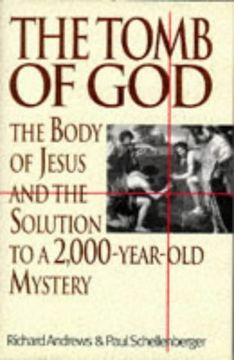 portada The Tomb of god: " Body of Jesus and the Solution to a 2, 000 Year old Mystery"