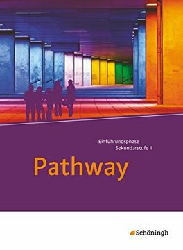 portada Pathway - Lese- und Arbeitsbuch Englisch zur Einführung in die Gymnasiale Oberstufe - Neubearbeitung: Schülerband: Mit Filmanalyse-Software auf Cd-Rom (en Alemán)