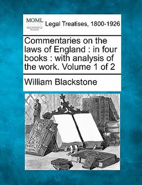 portada commentaries on the laws of england: in four books: with analysis of the work. volume 1 of 2 (en Inglés)