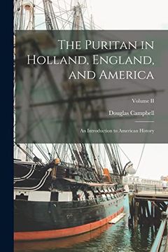 portada The Puritan in Holland, England, and America: An Introduction to American History; Volume ii