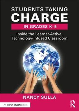 portada Students Taking Charge in Grades K-5: Inside the Learner-Active, Technology-Infused Classroom 