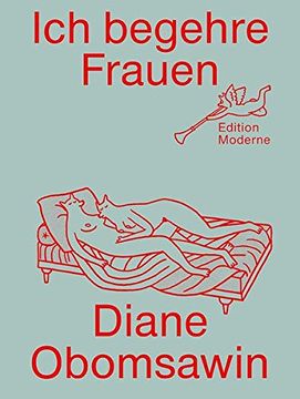 portada Ich Begehre Frauen. Diane Obomsawin; Übersetzung aus dem Französischen: Christoph Schuler (en Alemán)