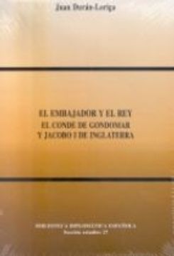 portada EL EMBAJADOR Y EL REY EL CONDE DE GONDOMAR Y JACOBO I DE INGLATER RA (En papel)