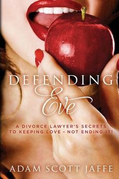 portada Defending Eve: A Divorce Lawyer's Secrets to Keeping Love - Not Ending It! (en Inglés)
