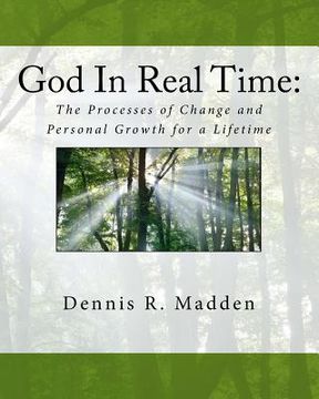 portada The God In Real Time: Theology of Empowering Change Illustrated Workbook: The Processes of Change and Personal Growth for a Lifetime (en Inglés)