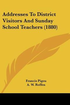 portada addresses to district visitors and sunday school teachers (1880)