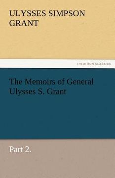 portada the memoirs of general ulysses s. grant, part 2. (en Inglés)