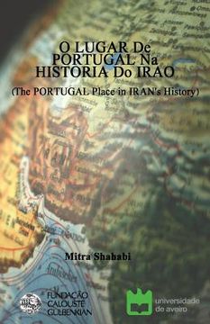 portada O LUGAR De PORTUGAL Na HISTORIA Do IRAO (The PORTUGAL Place in IRAN's History): Bilingual; Portuguese and Persian 
