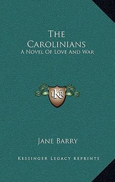 portada the carolinians the carolinians: a novel of love and war a novel of love and war