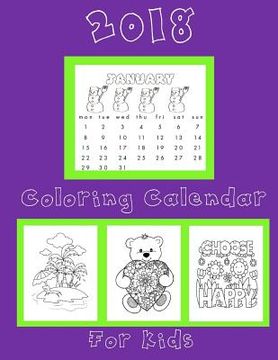 portada Coloring Calendar 2018 for Kids: Kids Coloring Calendar 2018: 2018 Coloring Calendar for Kids Notebook with Bonus Coloring Pages (en Inglés)