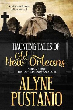 portada Haunting Tales of Old New Orleans, Volume One: History, Legends and Lore (in English)