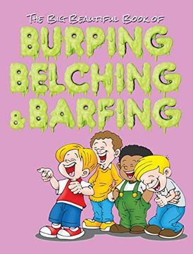 portada The big Beautiful Book of Burping, Belching, & Barfing (en Inglés)