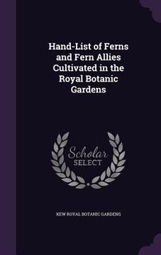 portada Hand-List of Ferns and Fern Allies Cultivated in the Royal Botanic Gardens (en Inglés)