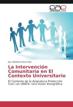 portada La Intervención Comunitaria en El Contexto Universitario: El Contexto de la Asignatura Protección Civil I en UNEFA. Una Visión Etnográfica