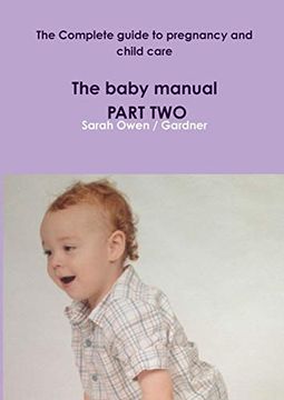 portada The Complete Guide to Pregnancy and Child Care - the Baby Manual - Part two (en Inglés)