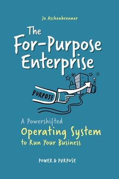 portada The For-Purpose Enterprise: A Powershifted Operating System to Run Your Business (en Inglés)