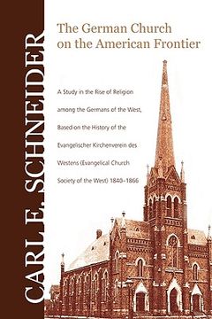 portada the german church on the american frontier: a study in the rise of religion among the germans of the west, based on the history of the evangelischer k (en Inglés)