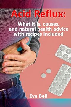 portada Acid Reflux: What it is, Causes, and Natural Health Advice With Recipes Included (en Inglés)
