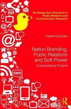 portada Nation Branding, Public Relations and Soft Power: Corporatising Poland (in English)