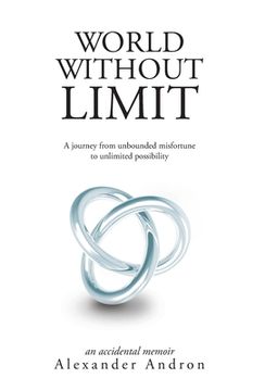 portada World Without Limit: A Journey From Unbounded Misfortune to Unlimited Possibility (en Inglés)