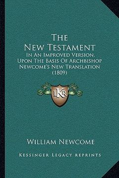 portada the new testament: in an improved version, upon the basis of archbishop newcome's new translation (1809) (en Inglés)
