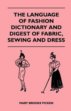 portada the language of fashion dictionary and digest of fabric, sewing and dress