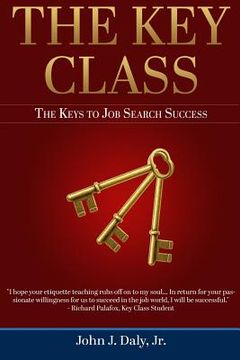 portada The Key Class: The Keys to Job Search Success (en Inglés)