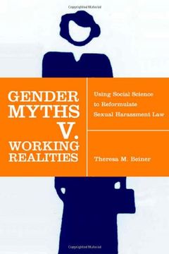 portada Gender Myths v. Working Realities: Using Social Science to Reformulate Sexual Harassment law (en Inglés)