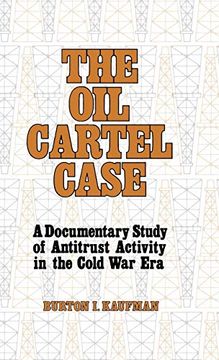 portada The oil Cartel Case: A Documentary Study of Antitrust Activity in the Cold war era (Contributions in American History) (in English)