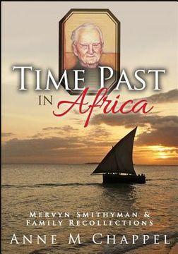 portada Time Past in Africa: Mervyn Smithyman & Family Recollections (in English)