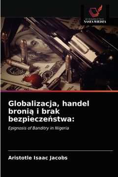 portada Globalizacja, handel bronią i brak bezpieczeństwa (in Polaco)