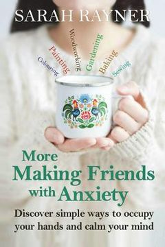 portada More Making Friends with Anxiety: Discover simple ways to occupy your hands and calm your mind (en Inglés)