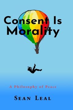 portada Consent Is Morality: A Philosophy of Peace (en Inglés)