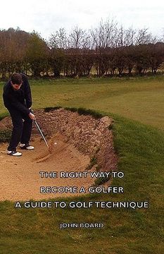 portada the right way to become a golfer - a guide to golf technique (en Inglés)