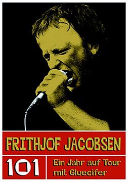 portada Frithjof Jacobsen. 101 - Ein Jahr auf Tour mit Gluecifer (en Alemán)