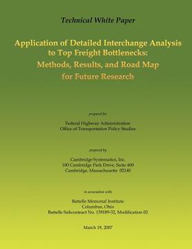 portada Technical White Paper: Application of Detailed Interchange Analysis to Top Freight Bottlenecks: Methods, Results, and Road Map for Future Res (en Inglés)