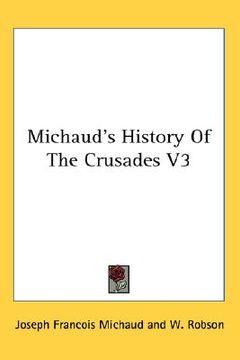 portada michaud's history of the crusades v3 (en Inglés)