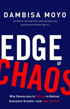 portada Edge of Chaos: Why Democracy is Failing to Deliver Economic Growth-And how to fix it (en Inglés)