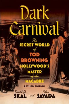 portada Dark Carnival: The Secret World of Tod Browning, Hollywood's Master of the Macabre (en Inglés)