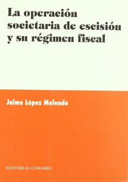 portada La operacion societaria de escision y su regimen fiscal (in Spanish)