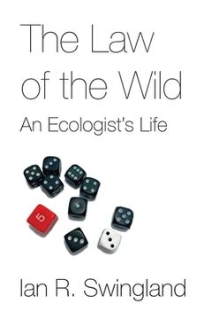 portada The Law of the Wild: An Ecologist's Life (en Inglés)