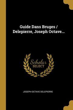 portada Guide Dans Bruges / Delepierre, Joseph Octave... (en Francés)
