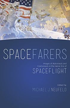 portada Spacefarers: Images of Astronauts and Cosmonauts in the Heroic Era of Spaceflight (in English)